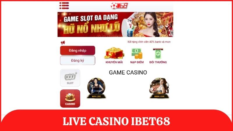 Live Casino ibet68 trải nghiệm hấp dẫn như bàn chơi ngoài đời thực