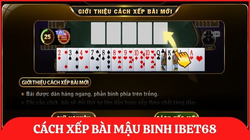 Hướng dẫn cách sắp xếp các liên kết bài cơ bản trong Mậu Binh (Binh Xập Xám)