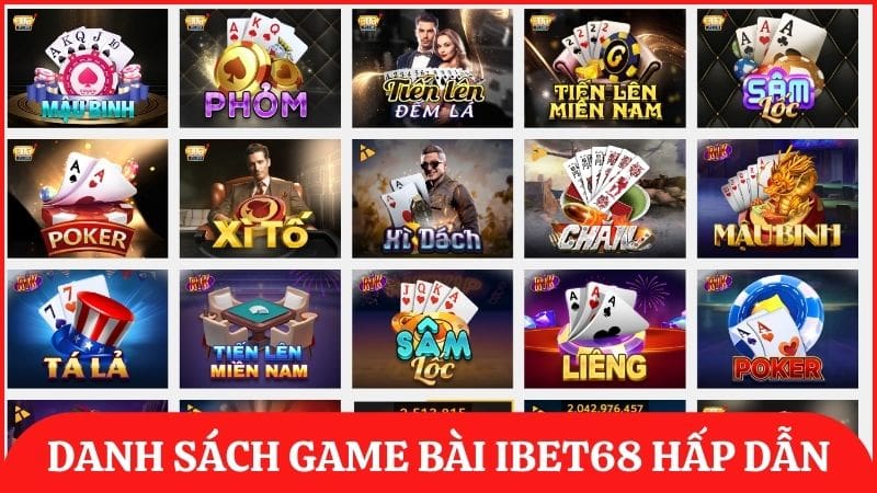 Những game bài hấp dẫn mà thành viên không nên bỏ lỡ tại nhà cái ibet68