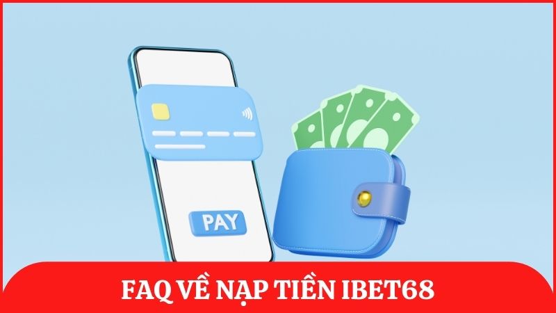 Giúp thành viên giải đáp một số vấn đề hay gặp khi nạp tiền vào ibet68