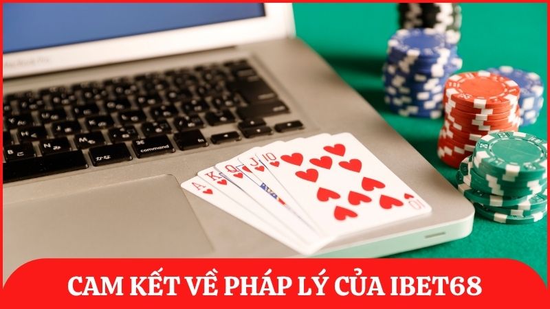 Cam kết về tính pháp lý an toàn tại ibet68, tạo sự an tâm cho hội viên