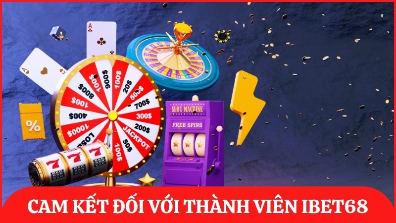 Cam kết của ibet68 đối với thành viên tại nhà cái nhằm mang đến trải nghiệm tối ưu nhất