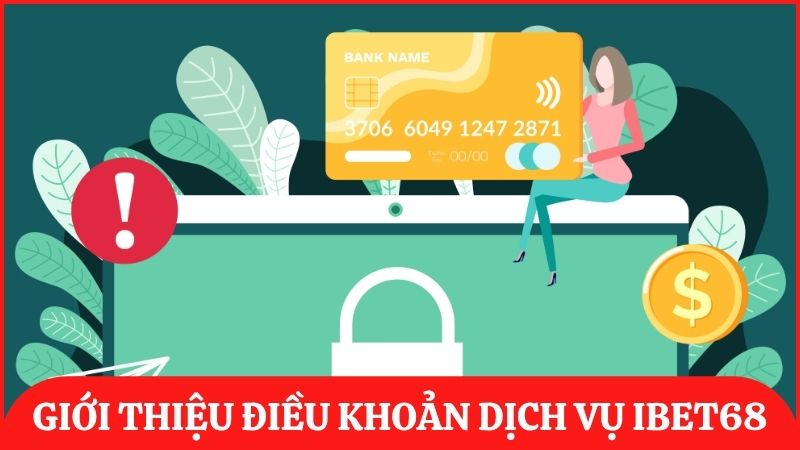 Giới thiệu tổng quan về điều khoản dịch vụ ibet68 cho mọi thành viên