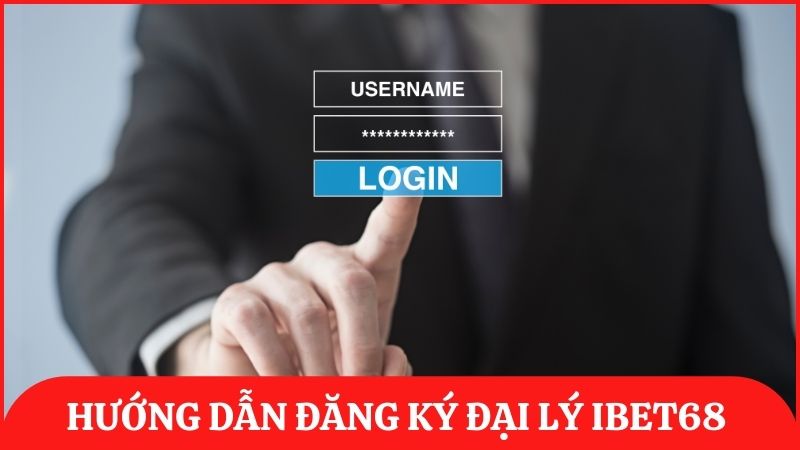 Hướng dẫn chi tiết các bước đăng ký trở thành đại lý của ibet68