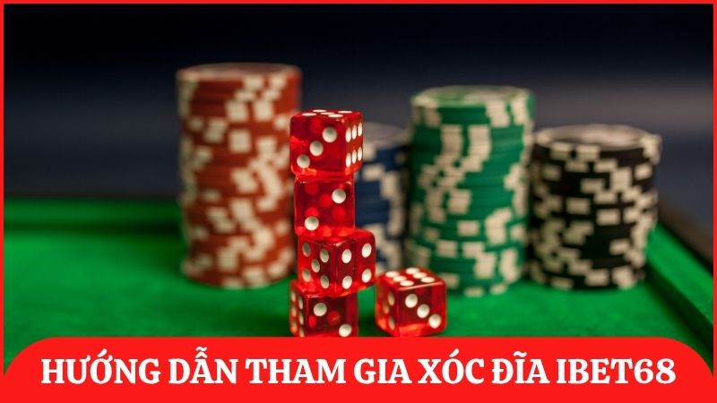 Quy trình các bước đơn giản để đặt cược xóc đĩa tại nhà cái ibet68 nhanh chóng