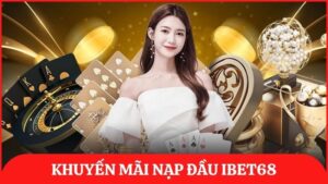 khuyến mãi nạp đầu ibet68