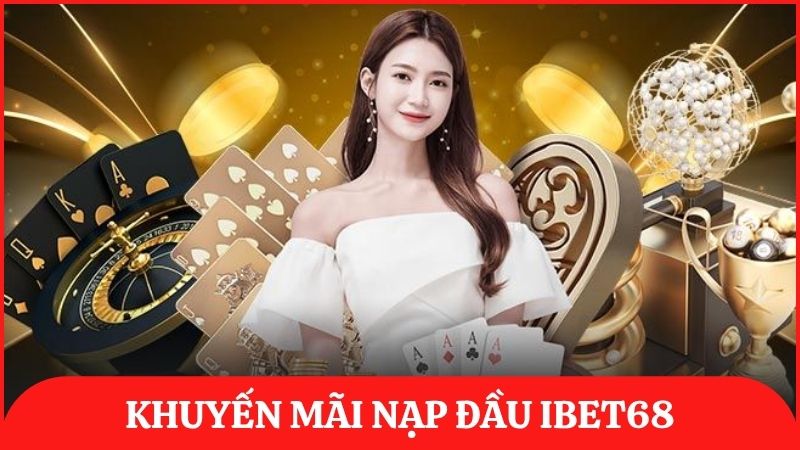khuyến mãi nạp đầu ibet68