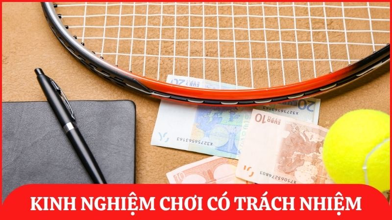 Chia sẻ kinh nghiệm chơi cá cược có trách nhiệm dành cho thành viên mới