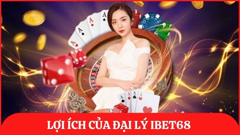 Lợi ích hấp dẫn dành cho đối tác hợp tác cùng nhà cái uy tín ibet68