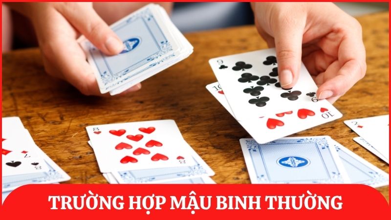 Trường hợp Mậu Binh thường cũng mang đến nhiều lợi thế cho người sở hữu