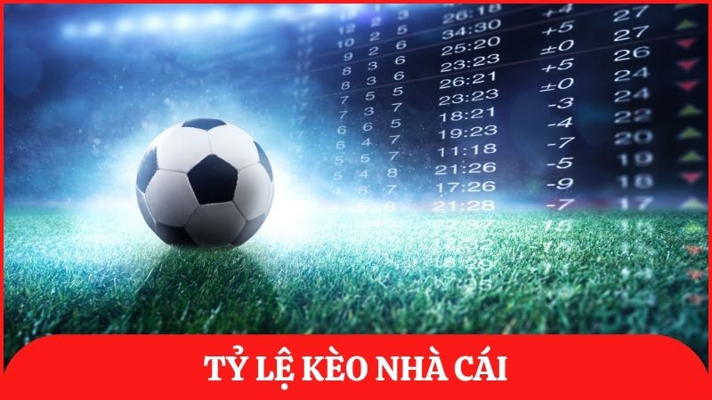 tỷ lệ kèo nhà cái